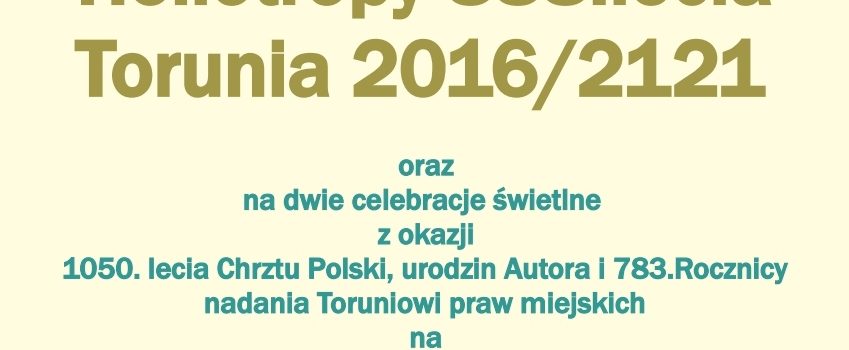 Zaproszenie na wystawę “Wiesław Smużny, VI. Heliotropy 888. lecia Torunia 2016/2121”