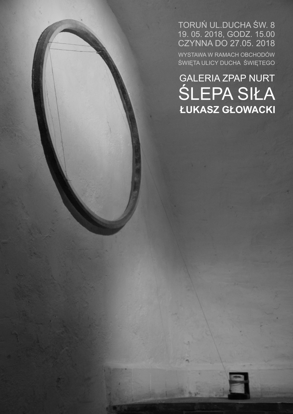 Zapraszamy na wystawę ‘ŚLEPA SIŁA’ – Łukasz Głowacki