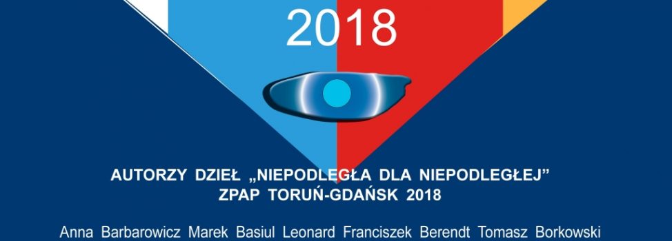 Zapraszamy na wystawę ‘niepodległa dla Niepodległej’ – ZPAP Toruń / Gdańsk