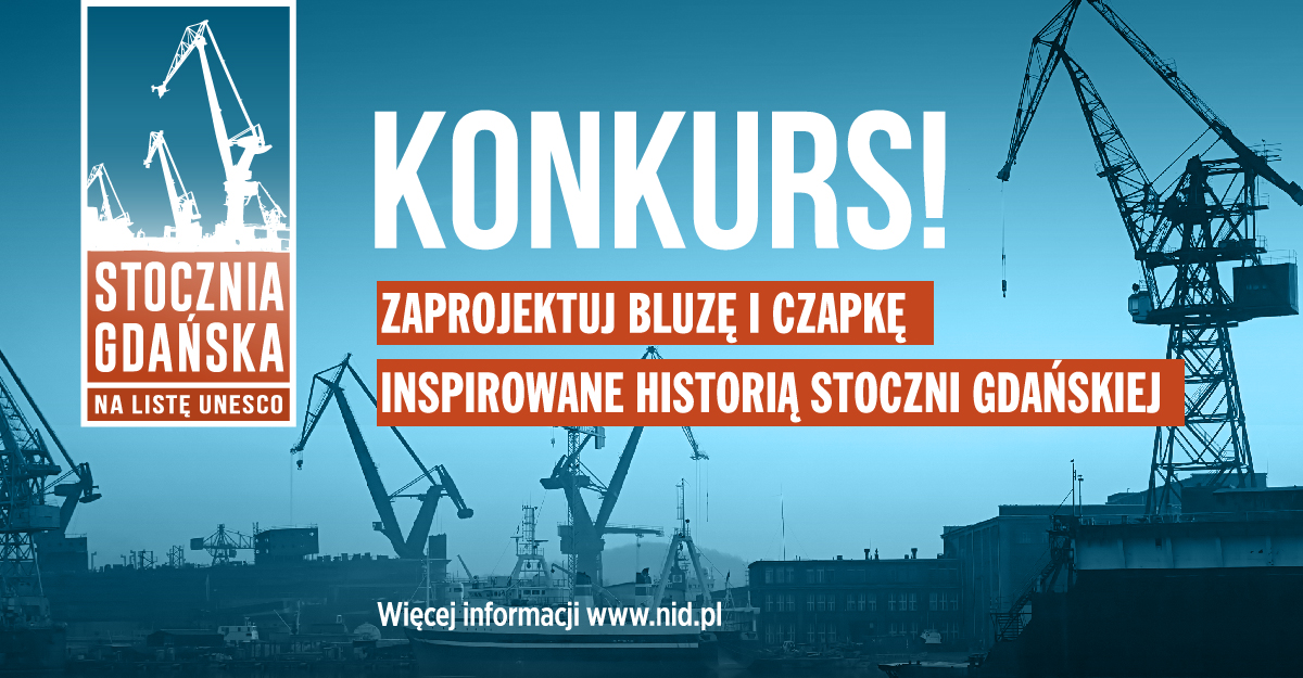 Narodowy Instytut Dziedzictwa ogłasza konkurs na projekt bluzy i czapki inspirowanej historią Stoczni Gdańskiej!