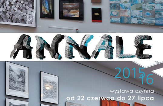 Zapraszamy na wystawę “ANNALE 2015/2016”