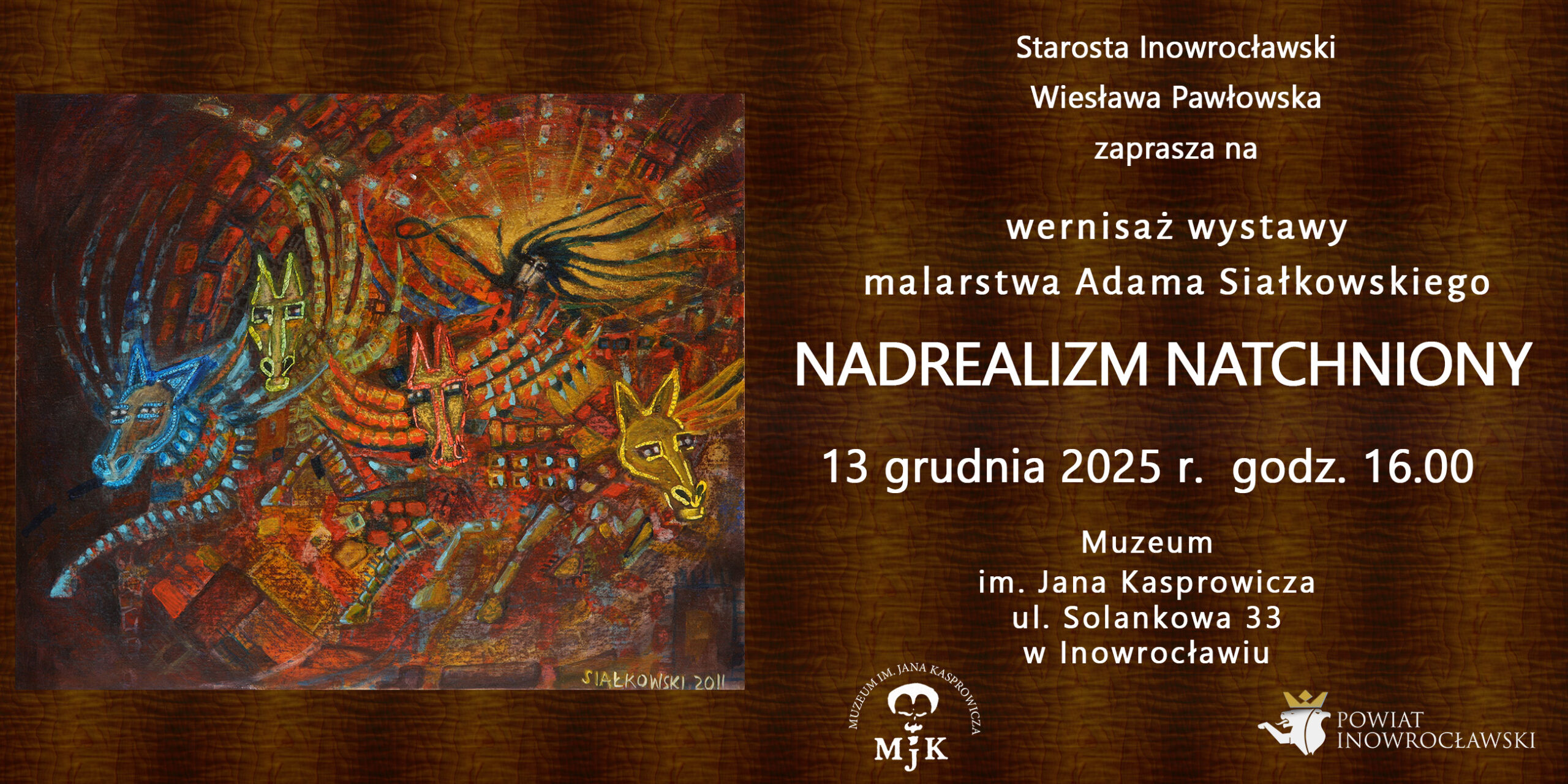 Wernisaż wystawy malarstwa Adama Siałkowskiego NADREALIZM NATCHNIONY 13 grudnia 2025 r. godz. 16.00 Muzeum im. Jana Kasprowicza ul Solankowa 33 w Inowrocławiu